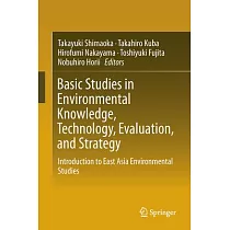 Basic Studies in Environmental Knowledge， Technology， Evaluation， and Strategy： Introduction to East Asia Environmental Studies