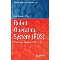 Robot Operating System (Ros)： The Complete Reference (Volume 1)