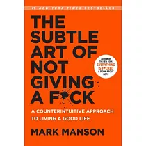The Subtle Art of Not Giving a F*ck： A Counterintuitive Approach to Living a Good Life