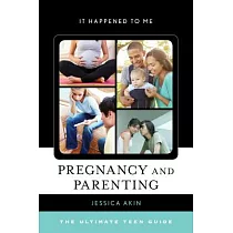 Pregnancy and Parenting： The Ultimate Teen Guide