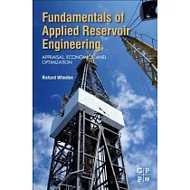 Fundamentals of Applied Reservoir Engineering： Appraisal， Economics and Optimization