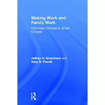 Making Work and Family Work： From Hard Choices to Smart Choices