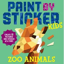 Paint by Sticker Kids： Zoo Animals： Create 10 Pictures One Sticker at a Time!