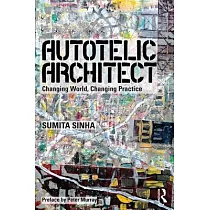 Autotelic Architect： Changing World， Changing Practice