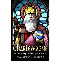 Charlemagne： King of the Franks