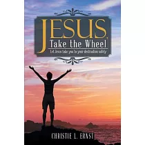 Jesus， Take the Wheel： Let Jesus Take You to Your Destination Safely