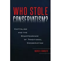 Who Stole Conservatism?： Capitalism and the Disappearance of Traditional Conservatism