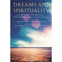 Dreams and Spirituality： A Handbook for Ministry， Spiritual Direction and Counselling