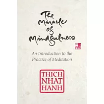 The Miracle of Mindfulness： An Introduction to the Practice of Meditation