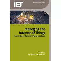 Managing the Internet of Things： Architectures， Theories and Applications