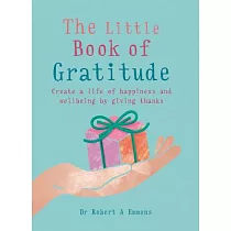 The Little Book of Gratitude： Create a Life of Happiness and Wellbeing by Giving Thanks