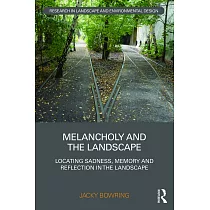 Melancholy and the Landscape： Locating Sadness， Memory and Reflection in the Landscape