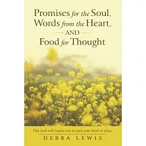 Promises for the Soul， Words from the Heart， and Food for Thought