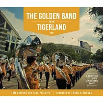 The Golden Band from Tigerland： A History of LSU’s Marching Band