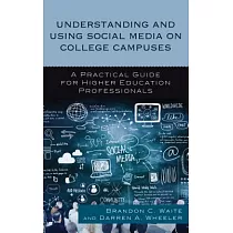 Understanding and Using Social Media on College Campuses： A Practical Guide for Higher Education Professionals