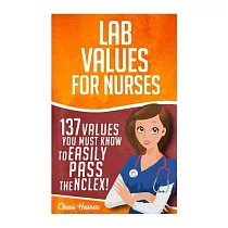 Lab Values： 137 Values You Must Know to Easily Pass the Nclex!