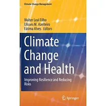 Climate Change and Health： Improving Resilience and Reducing Risks