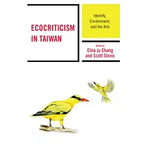 Ecocriticism in Taiwan： Identity， Environment， and the Arts