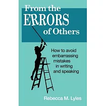 From the Errors of Others： How to Avoid Embarrassing Mistakes in Writing and Speaking