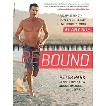 Rebound： Regain Strength， Move Effortlessly， Live Without Limits at Any Age