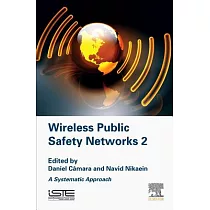 Wireless Public Safety Networks： A Systematic Approach