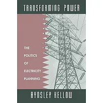 Transforming Power： The Politics of Electricity Planning