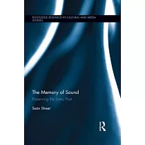 The Memory of Sound： Preserving the Sonic Past