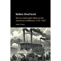 Before Dred Scott： Slavery and Legal Culture in the American Confluence， 1787–1857