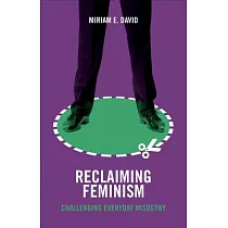 Reclaiming Feminism： Challenging Everyday Misogyny