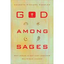 God Among Sages： Why Jesus Is Not Just Another Religious Leader