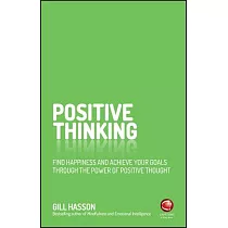 Positive Thinking： Find Happiness and Achieve Your Goals Through the Power of Positive Thought