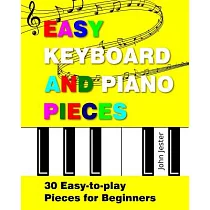 Easy Keyboard and Piano Pieces： 30 Easy─to─Play Pieces for Beginners