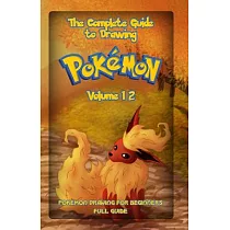 The Complete Guide to Drawing Pokemon： Pokemon Drawing for Beginners： Full Guide