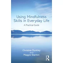 Using Mindfulness Skills in Everyday Life： A Practical Guide