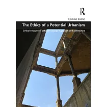 The Ethics of a Potential Urbanism： Critical Encounters Between Giorgio Agamben and Architecture