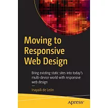 Moving to Responsive Web Design： Bring Existing Static Sites into Today’s Multi─Device World With Responsive Web Design