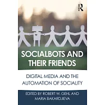 Socialbots and Their Friends： Digital Media and the Automation of Sociality