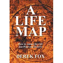A Life Map： How to Attract the Life You Want and Deserve