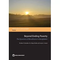 Beyond Ending Poverty： The Dynamics of Microfinance in Bangladesh