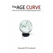 The Age Curve： How to Profit from the Coming Demographic Storm