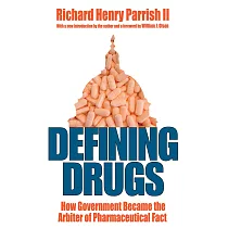 Defining Drugs： How Government Became the Arbiter of Pharmaceutical Fact