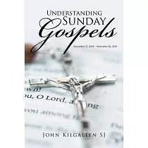 Understanding Sunday Gospels： December 27， 2018 ─ November 26， 2019