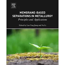 Membrane─based Separations in Metallurgy： Principles and Applications