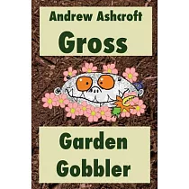 Gross Garden Gobbler： Dyslexia─friendly Version
