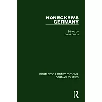 Honecker’s Germany (Rle： German Politics)： Moscow’s German Ally
