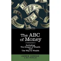 The ABC of Money： Including， the Gospel of Wealth and the Way to Wealth