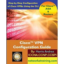 Cisco VPN Configuration Guide： Step─by─step Configuration of Cisco VPNs Using the CLI for Cisco ASA & Routers