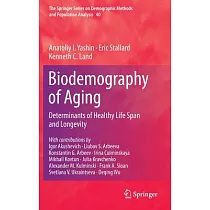 Biodemography of Aging： Determinants of Healthy Life Span and Longevity