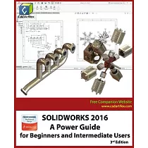 Solidworks 2016： A Power Guide for Beginners and Intermediate Users