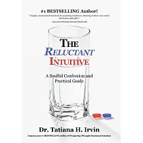 The Reluctant Intuitive： A Soulful Confession and Practical Guide
